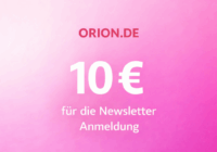 ORION: 10 € Willkommensbonus für die Newsletter-Anmeldung